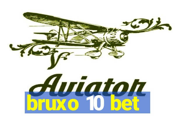 bruxo 10 bet