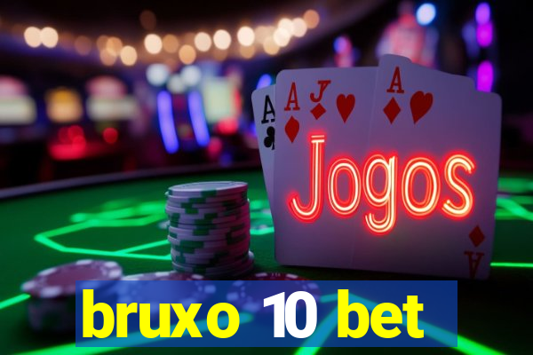 bruxo 10 bet