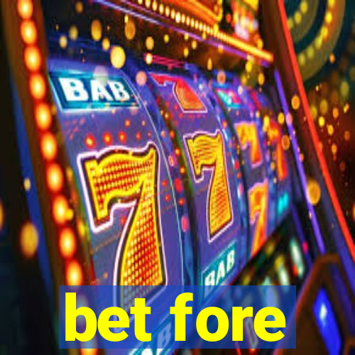 bet fore