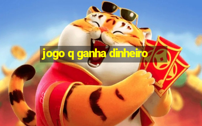 jogo q ganha dinheiro