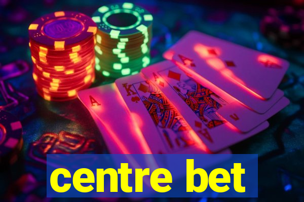 centre bet