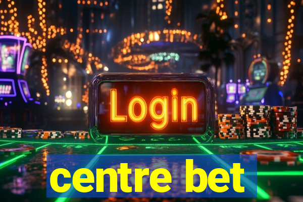 centre bet