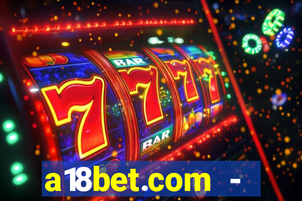 a18bet.com - caça-niqueis online casino