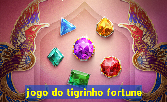 jogo do tigrinho fortune