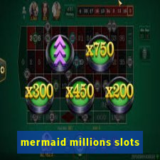 mermaid millions slots