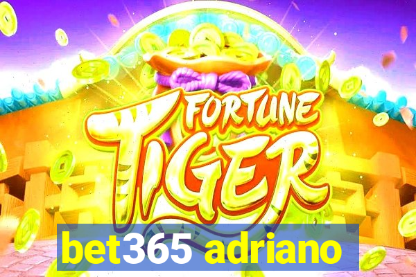 bet365 adriano