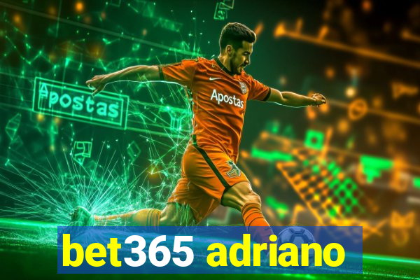 bet365 adriano