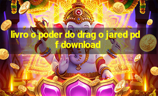 livro o poder do drag o jared pdf download