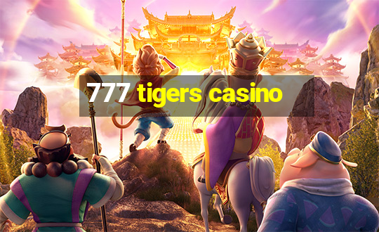 777 tigers casino