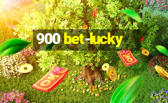 900 bet-lucky