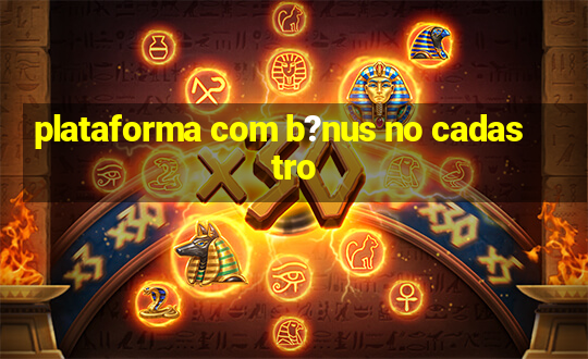 plataforma com b?nus no cadastro