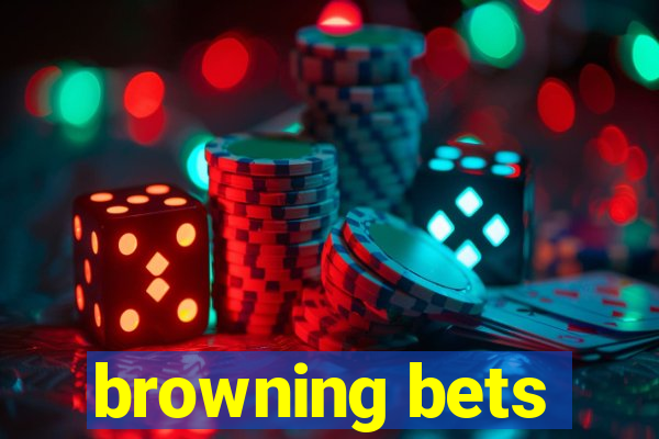 browning bets