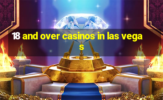 18 and over casinos in las vegas