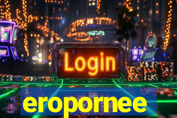 eropornee