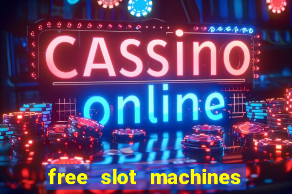 free slot machines to play for free