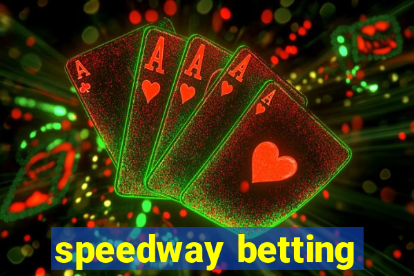 speedway betting