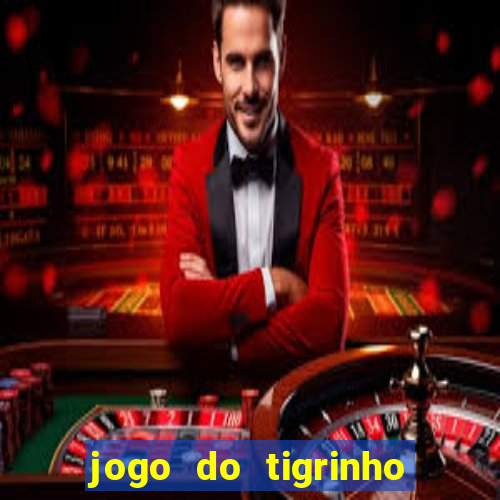 jogo do tigrinho que vem com b?nus