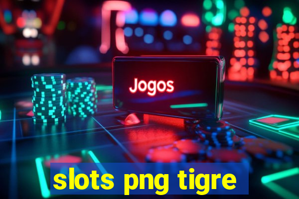 slots png tigre