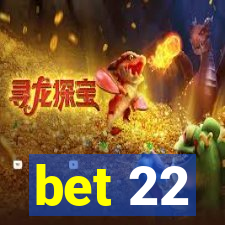 bet 22