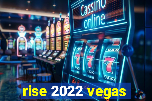 rise 2022 vegas