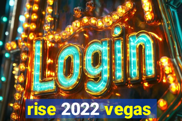 rise 2022 vegas