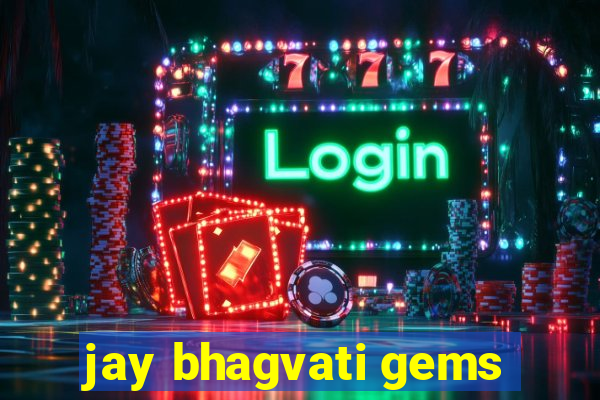 jay bhagvati gems