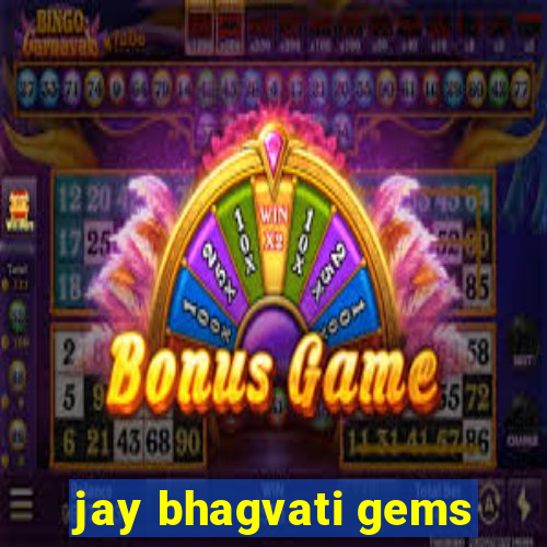 jay bhagvati gems