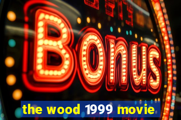 the wood 1999 movie