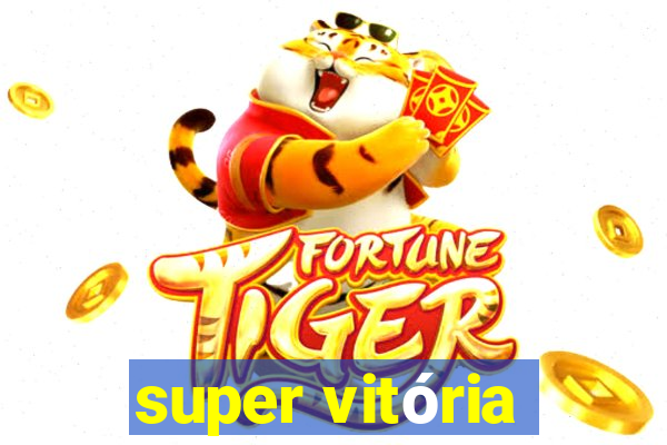 super vitória