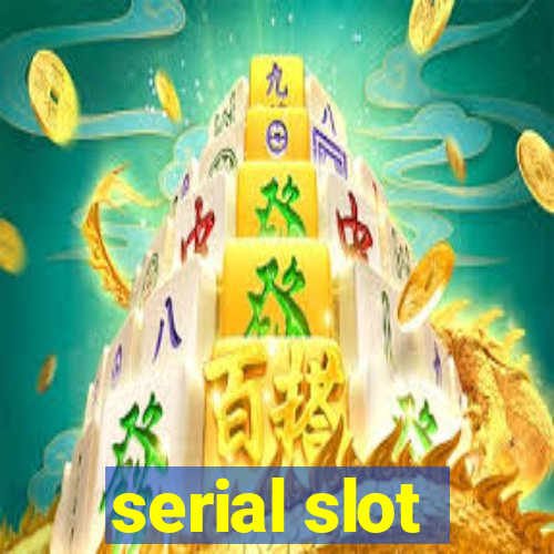 serial slot