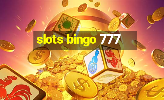 slots bingo 777