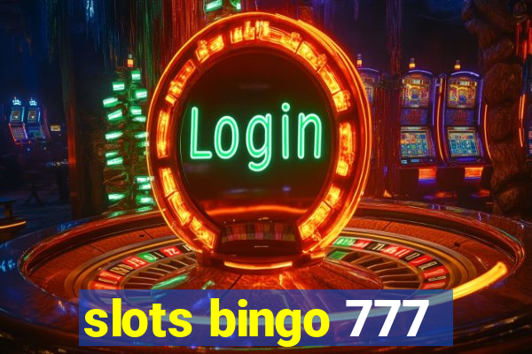 slots bingo 777