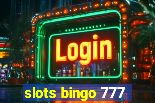 slots bingo 777