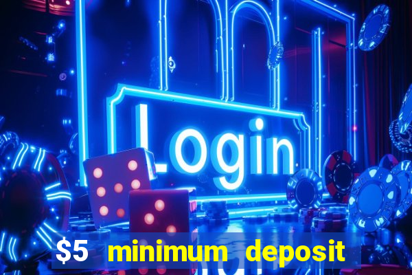 $5 minimum deposit casino canada 2021