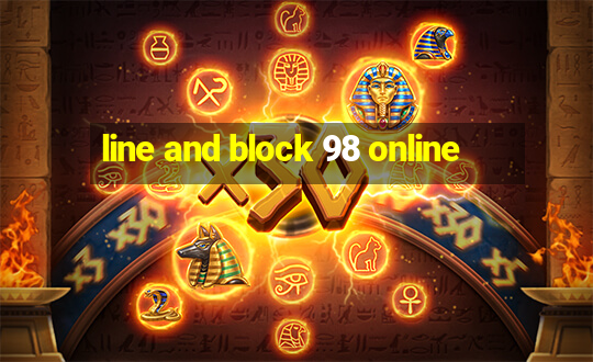 line and block 98 online