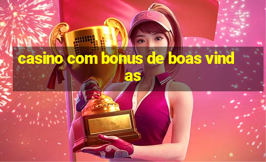 casino com bonus de boas vindas