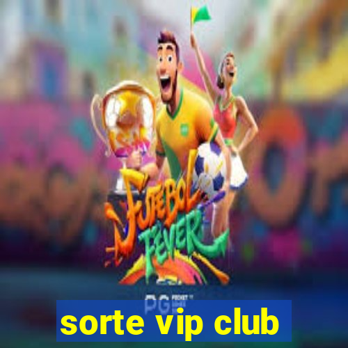 sorte vip club