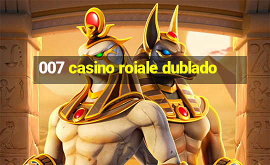 007 casino roiale dublado