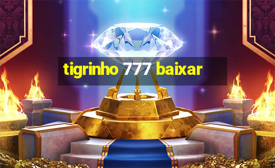 tigrinho 777 baixar