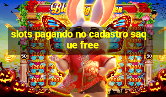 slots pagando no cadastro saque free