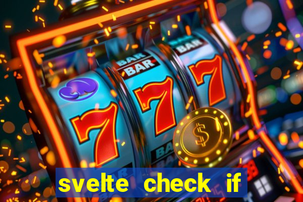 svelte check if slot is empty