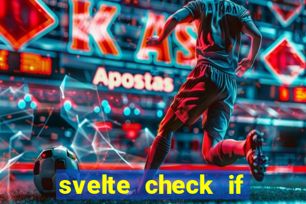 svelte check if slot is empty