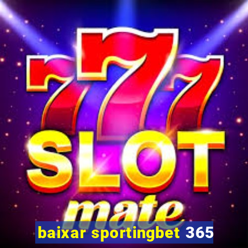 baixar sportingbet 365