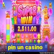 pin un casino