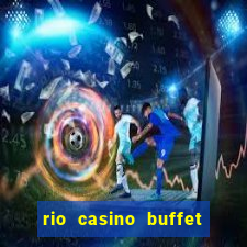 rio casino buffet las vegas nv