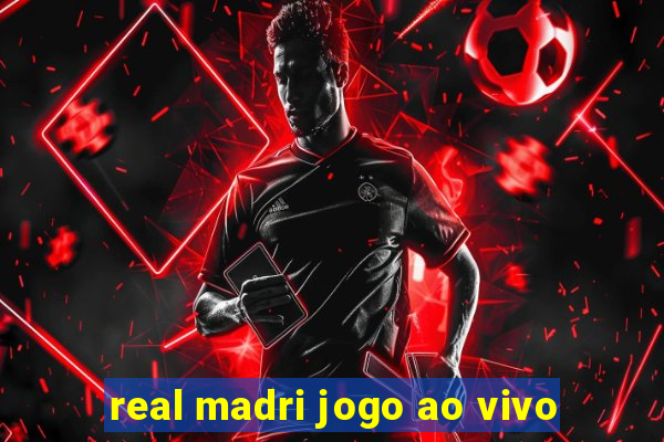 real madri jogo ao vivo