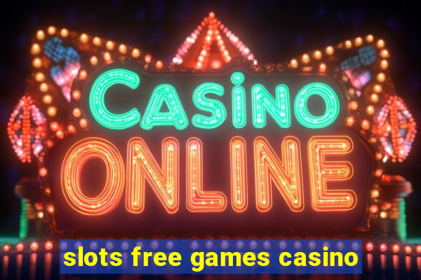 slots free games casino