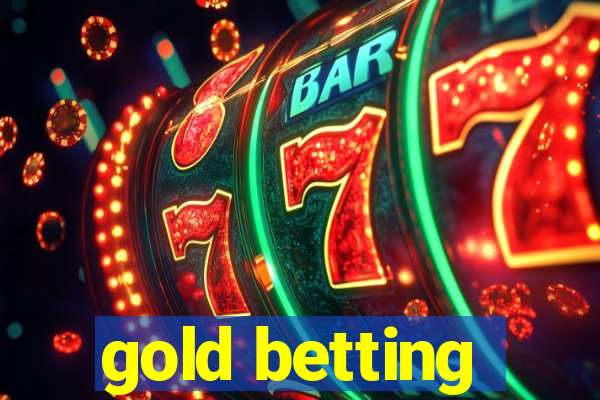 gold betting