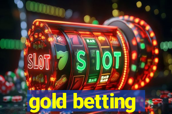 gold betting