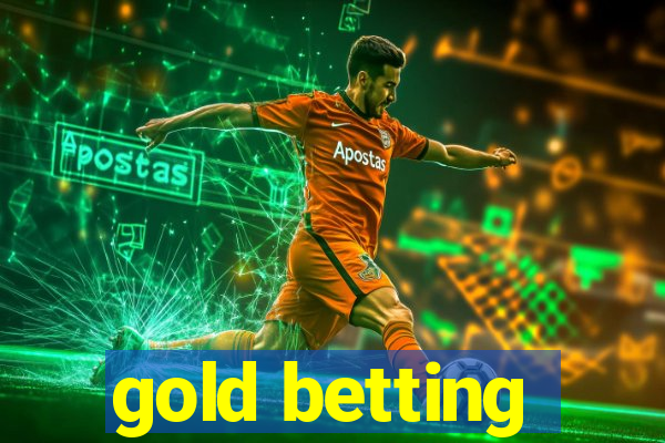 gold betting